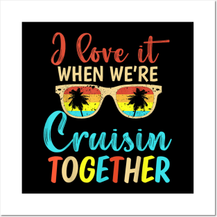 I Love It When We're Cruising Together Family Trip Cruise Posters and Art